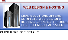 Web Hosting. SHAN Solutions offer complete hosting services through our different packages. Click here for detail